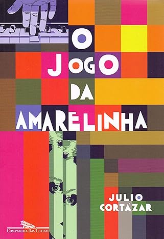 O Jogo da Amarelinha - Julio Cortazar.