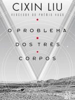 O problema dos tres corpos - Cixin Liu.