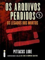 Os Arquivos Perdidos_ Os Legados dos Morto - Pittacus Lore