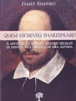 Quem Escreveu Shakespeare? James Shapiro.