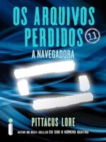 Os arquivos perdidos_ A navegadora - Pittacus Lore.