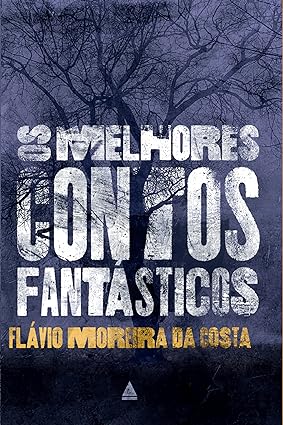 Os Melhores Contos Fantasticos - Flavio Moreira Da Costa.