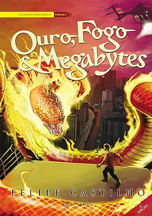 Ouro, Fogo e Megabytes - Felipe Castilho.
