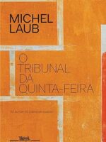 O tribunal da quinta-feira - Michel Laub.