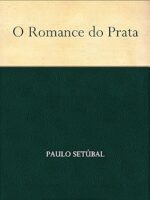 O Romance do Prata - Paulo Setubal.