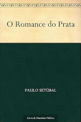 O Romance do Prata - Paulo Setubal.