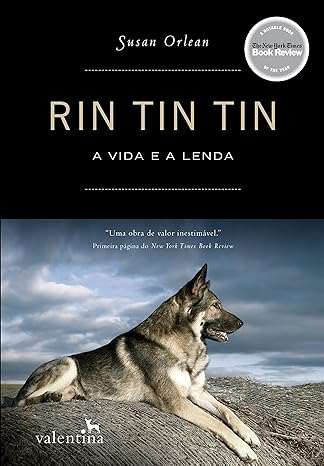 RIN TIN TIN_ A VIDA E A LENDA_ 1a Edição - Susan Orlean.