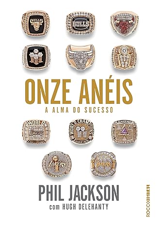 Onze aneis_ A alma do sucesso - Phil Jackson.