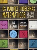 Os maiores problemas matematicos de todos - Ian Stewart.