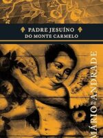 Padre Jesuino do Monte Carmelo - Mario de Andrade.
