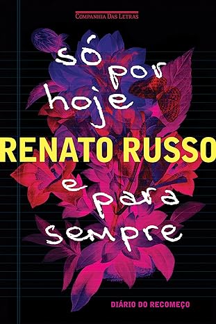 Só Por Hoje e Para Sempre - Diário do Reco - Renato Russo.