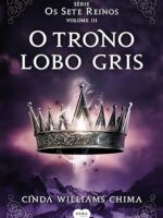 O trono Lobo Gris (Os Sete Reinos Livro 3) - Cinda Williams Chima