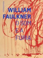 O Som e a Furia - William Faulkner.