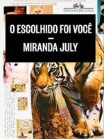 O escolhido foi voce - Miranda July.