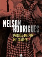 Perdoa-me por me Traires - Nelson Rodrigues.