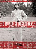 O mundo se despedaca - Chinua Achebe.