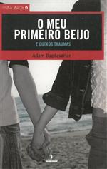 O Meu Primeiro Beijo e Outros Traumas - Adam Bagdasarian.