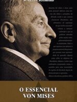 O Essencial Von Mises - Murray N. Rothbard.