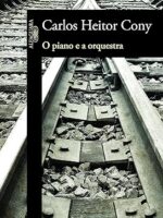 O Piano e a Orquestra - Carlos Heitor Cony.