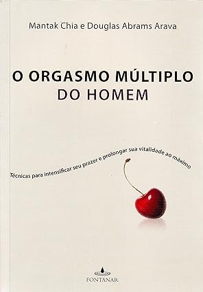 O Orgasmo Multiplo do Homem - Mantak Chia Douglas Abrams.