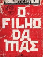 O Filho da Mae - Bernardo Carvalho.