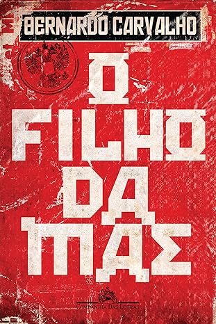 O Filho da Mae - Bernardo Carvalho.