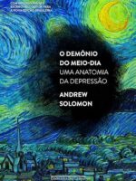 O demonio do meio-dia_ uma anatomia da dep - Andrew Solomon.