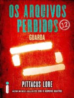 Os arquivos perdidos_ Guarda - Pittacus Lore.