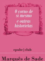 O corno de si mesmo e outras historietas - Marques de Sade.