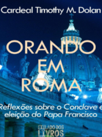 Orando em Roma - Cardeal Timothy M. Dolan.