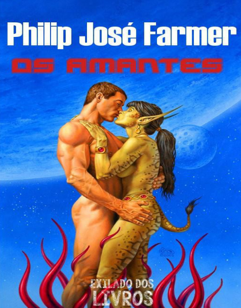 Os Amantes - Philip Jose Farmer.