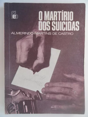 O Martirio dos Suicidas - Almerindo Martins De Castro.