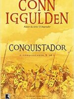 O Conquistador - Conn Iggulden