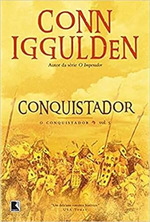 O Conquistador - Conn Iggulden