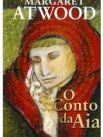 O Conto da Aia - Margaret Atwood