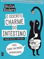 O discreto charme do intestino: Tudo sobre um órgão maravilhoso