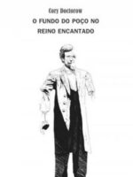 O Fundo Do Poço No Reino Encantado - Cory Doctorow