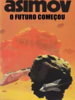 O Futuro Começou - Isaac Asimov