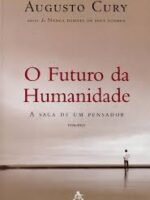 O Futuro da Humanidade - Augusto Jorge Cury