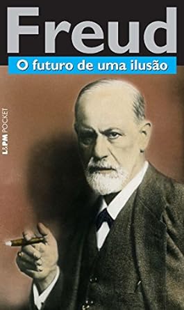 O Futuro de uma Ilusão - Sigmund Freud