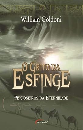 O GRITO DA ESFINGE - Livro 01 - OS PRISION - William Goldoni