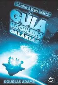O Guia do Mochileiro das Galáxias - Douglas Adams.