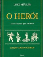 O Herói - Todos Nascemos para ser Heróis - - Lutz Muller.