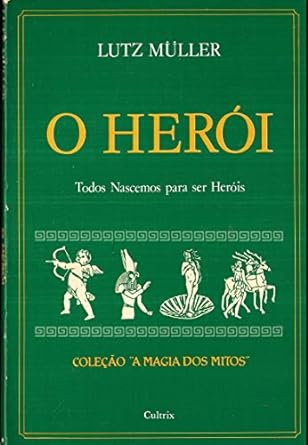 O Herói - Todos Nascemos para ser Heróis - - Lutz Muller.