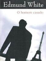 O Homem Casado - Edmund White