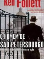 O Homem de São Petersburgo - Ken Follett