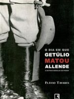 O dia em que Getúlio matou Allende e outra