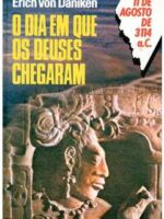 O dia em que os deuses chegaram