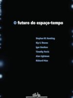 O futuro do espaço-tempo - Stephen W. Hawking e outros