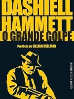 O grande golpe - Dashiell Hammett.